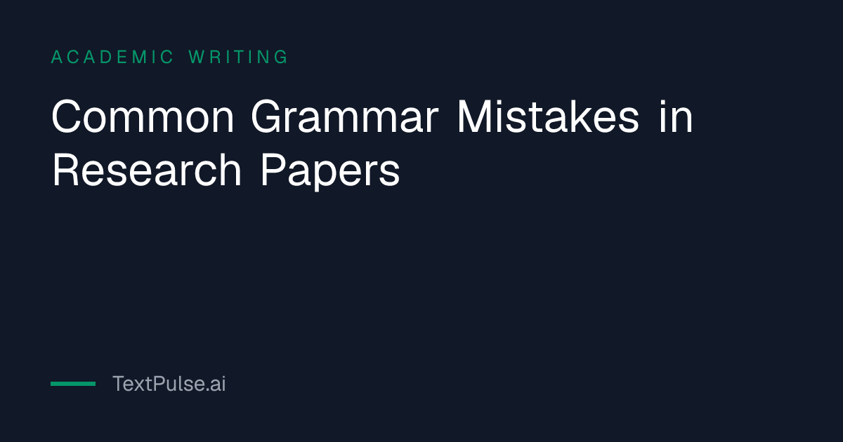 Table of common grammar mistakes in research papers with wrong and fixed examples