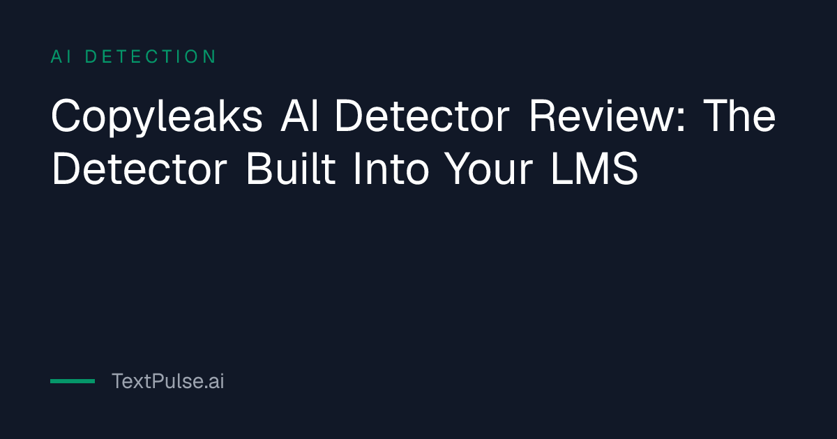 Copyleaks AI Detector Review: The Detector Built Into Your LMS