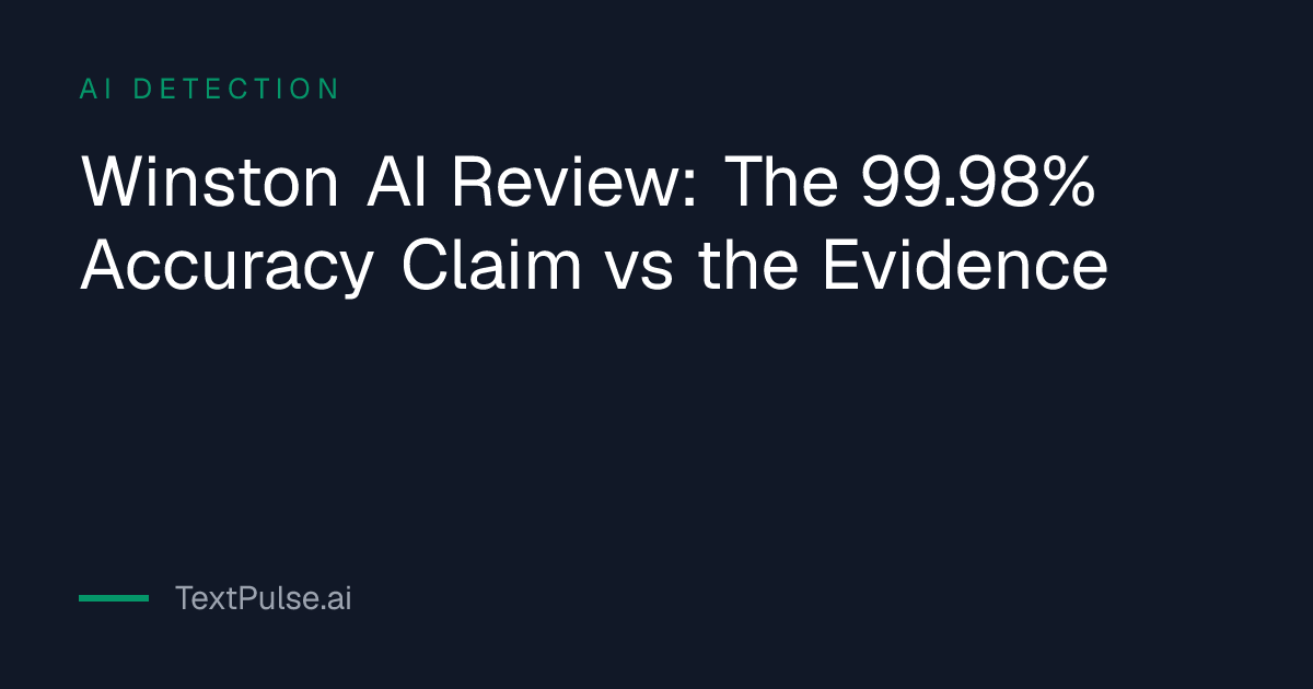Winston AI Review: The 99.98% Accuracy Claim vs the Evidence